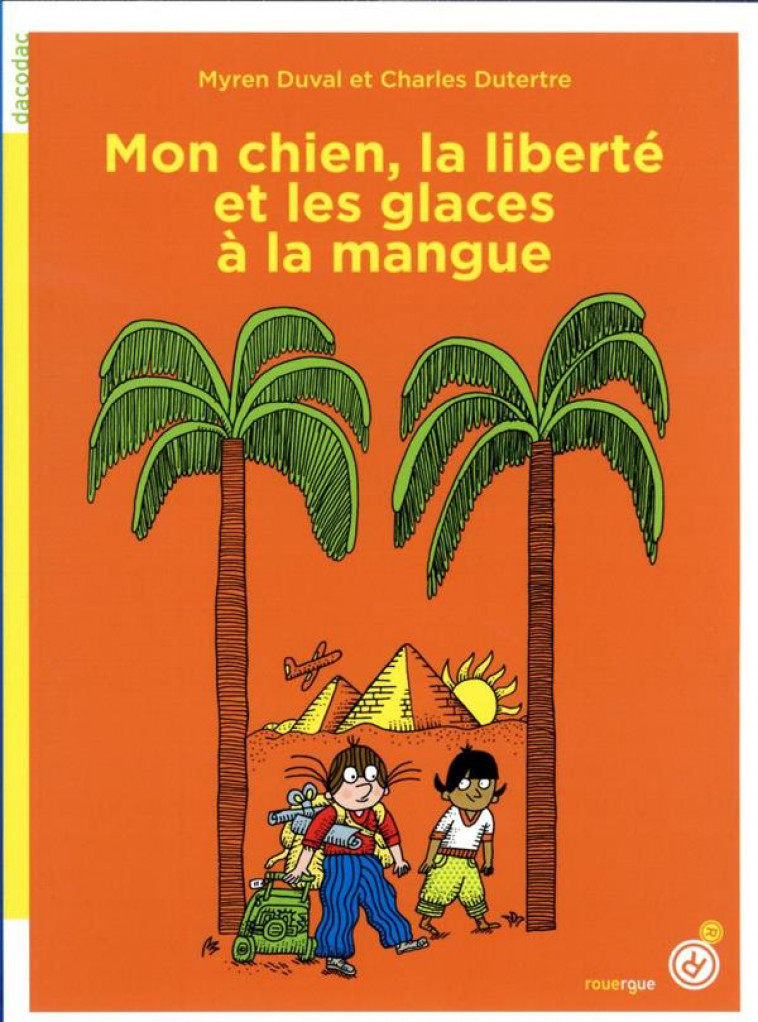 MON CHIEN, LA LIBERTE ET LES GLACES A LA MANGUE - DUVAL/DUTERTRE - ROUERGUE