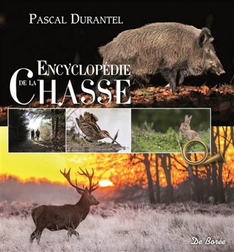 ENCYCLOPEDIE DE LA CHASSE - DURANTEL PASCAL - DE BOREE