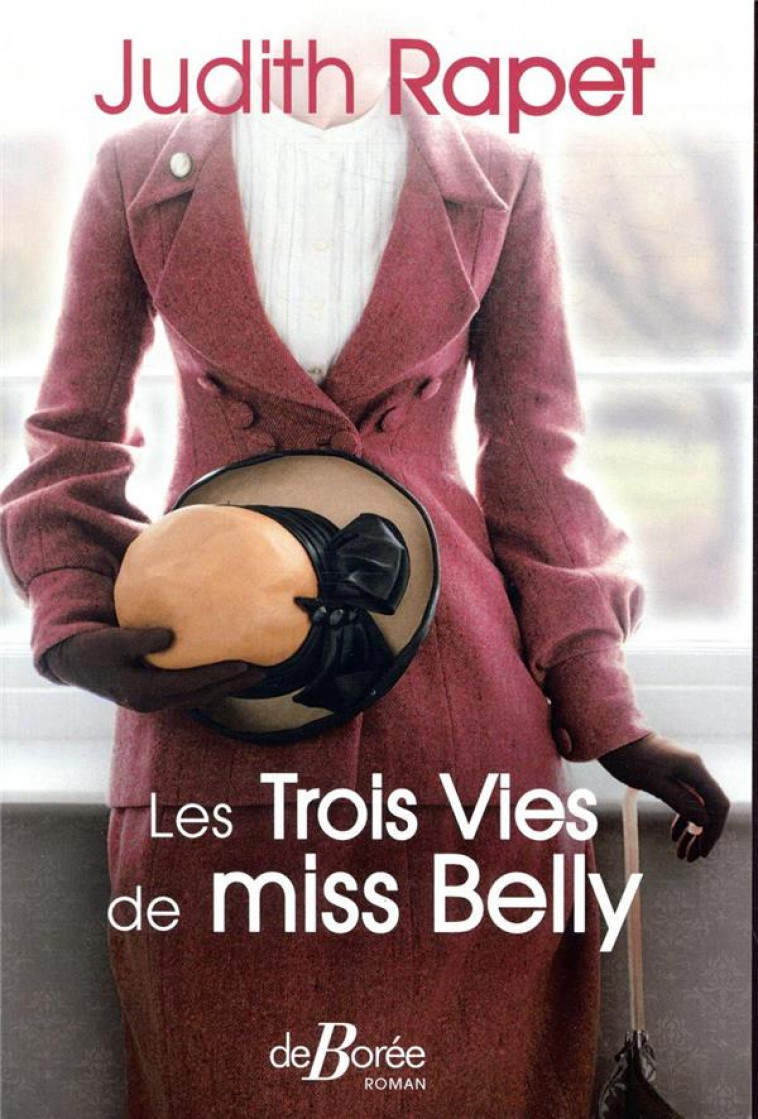 LES TROIS VIES DE MISS BELLY - RAPET JUDITH - DE BOREE