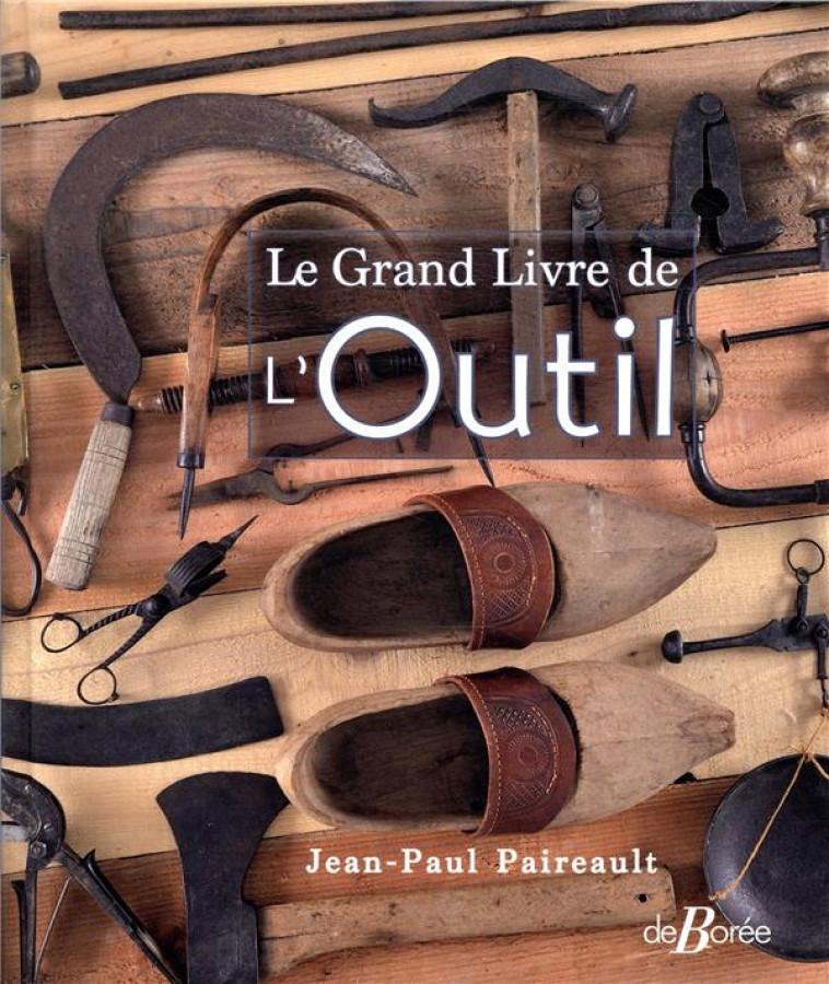 LE GRAND LIVRE DE L-OUTIL - PAIREAULT JEAN-PAUL - DE BOREE