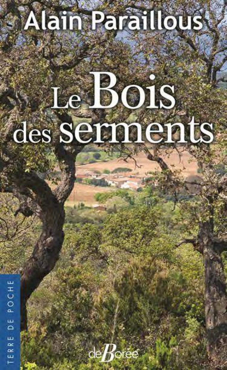 LE BOIS DES SERMENTS - PARAILLOUS ALAIN - DE BOREE