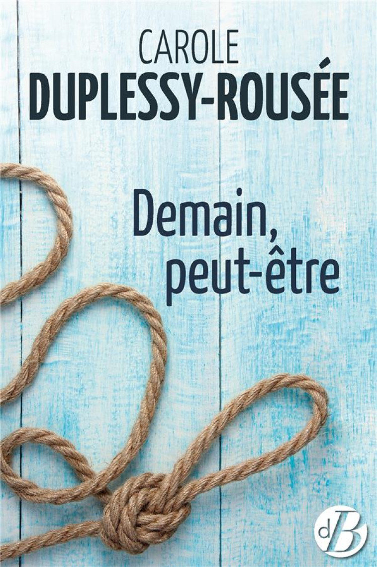 DEMAIN PEUT-ETRE - DUPLESSY-ROUSEE C. - DE BOREE