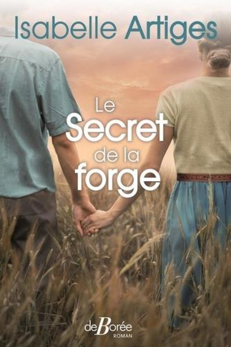 LE SECRET DE LA FORGE - ARTIGES ISABELLE - DE BOREE