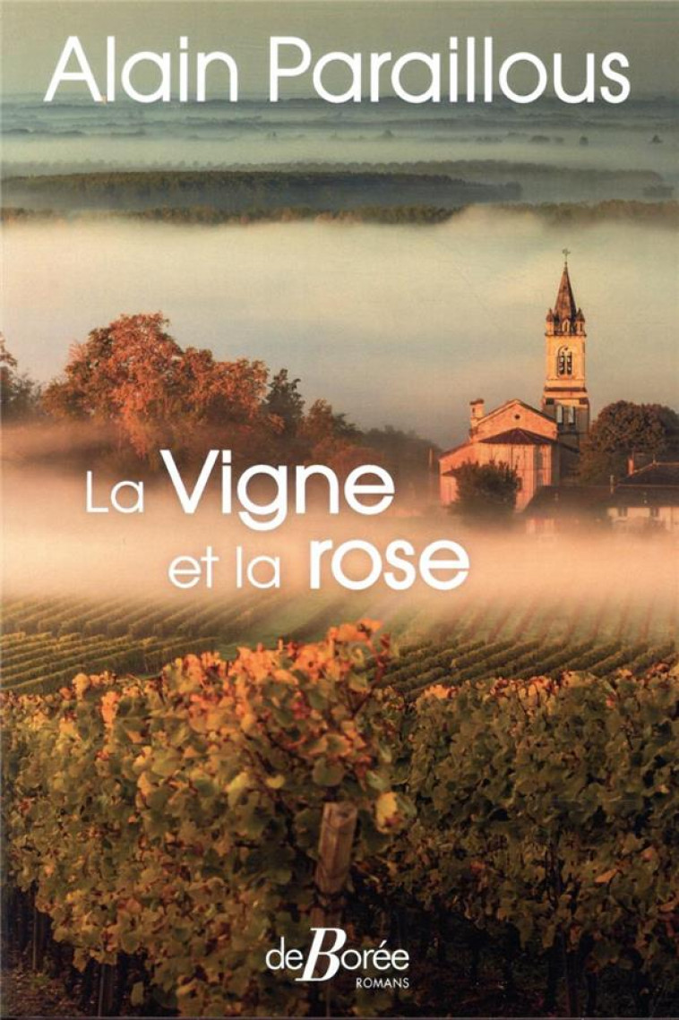 LA VIGNE ET LA ROSE - PARAILLOUS ALAIN - DE BOREE