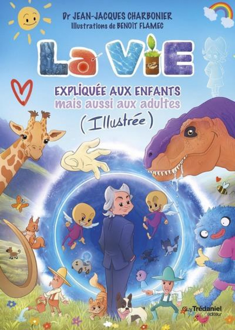 LA VIE EXPLIQUEE AUX ENFANTS MAIS AUSSI AUX ADULTES (ILLUSTREE) - CHARBONIER/FLAMEC - TREDANIEL