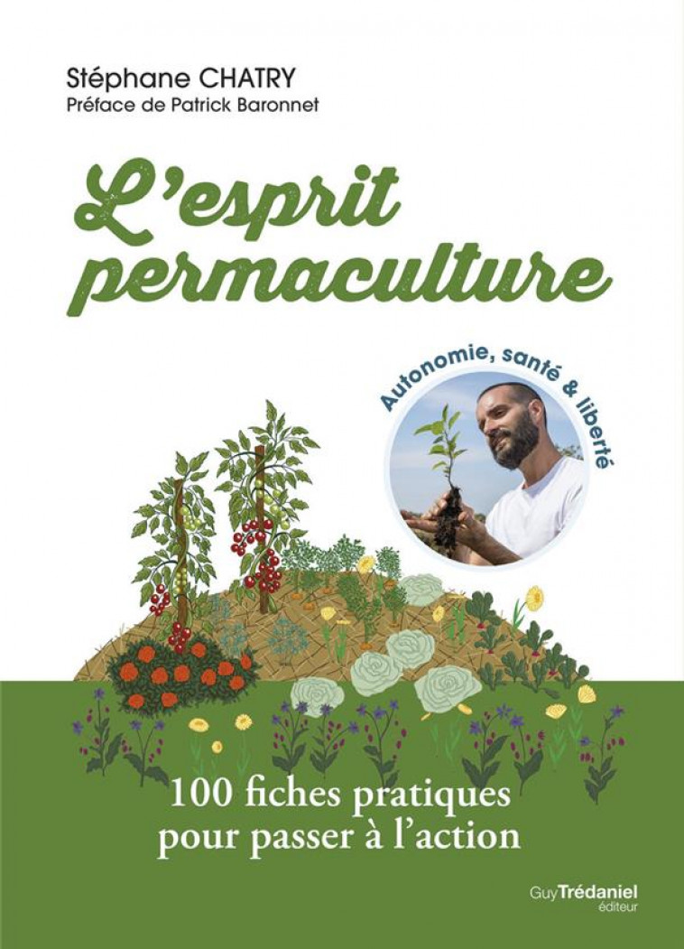 L-ESPRIT PERMACULTURE - 100 FICHES PRATIQUES POUR PASSER A L-ACTION - CHATRY/BARONNET - TREDANIEL