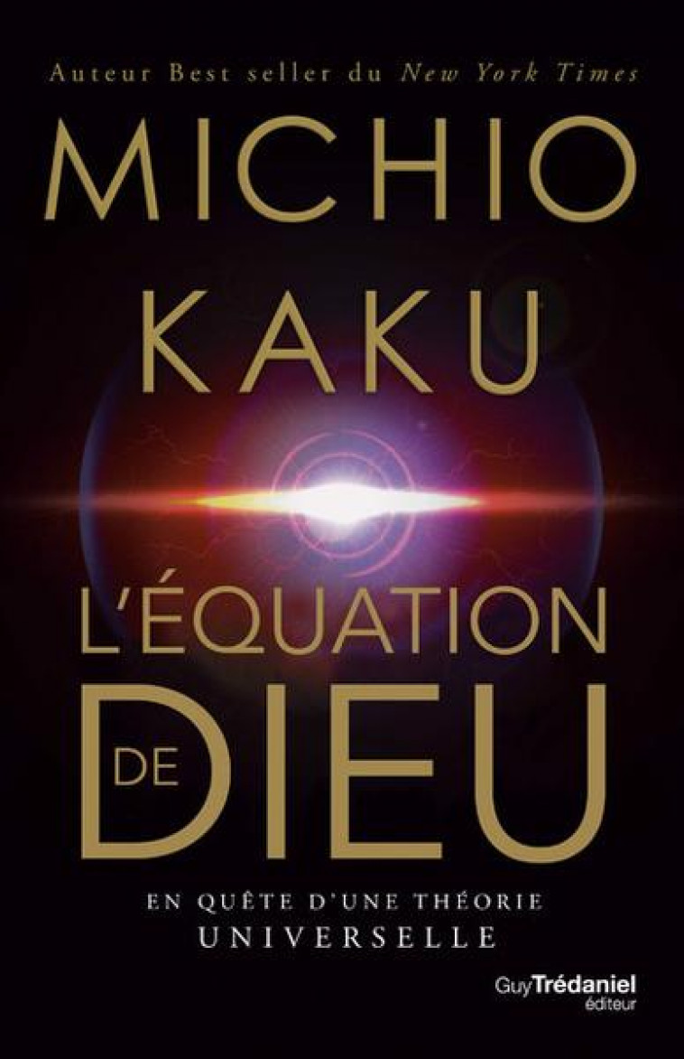 L-EQUATION DE DIEU - EN QUETE D-UNE THEORIE UNIVERSELLE - KAKU MICHIO - TREDANIEL