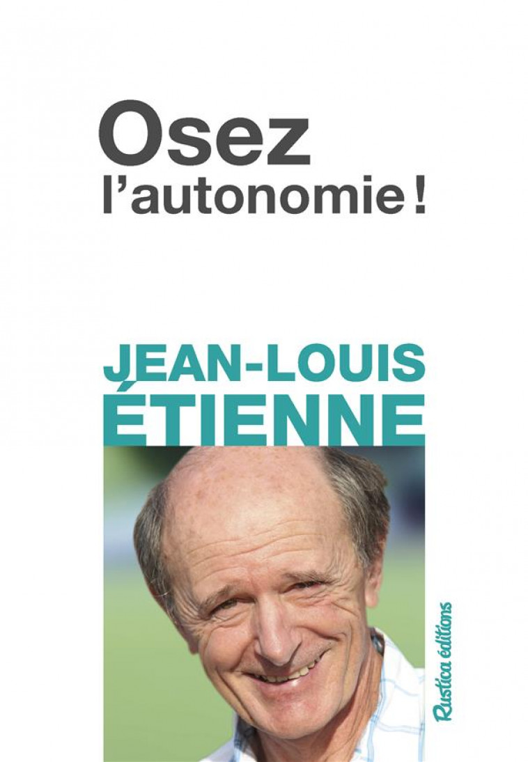 OSEZ L-AUTONOMIE ! - ETIENNE JEAN-LOUIS - RUSTICA