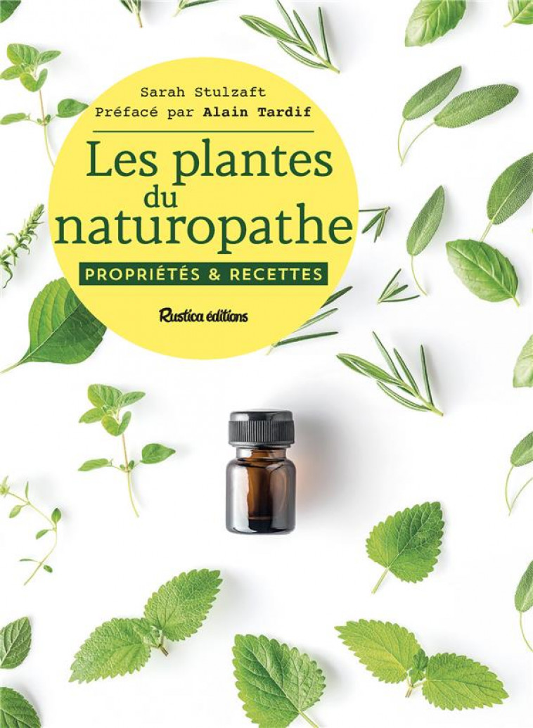 LES PLANTES DU NATUROPATHE - PROPRIETES & RECETTES - STULZAFT SARAH - RUSTICA