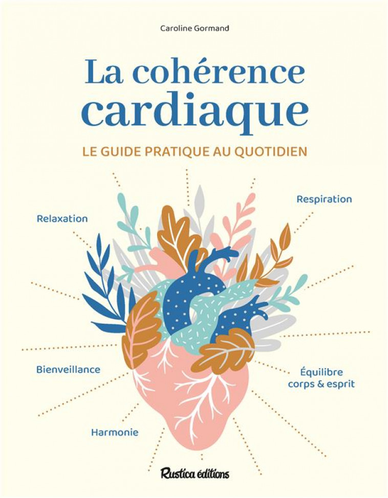 LA COHERENCE CARDIAQUE - LE GUIDE PRATIQUE AU QUOTIDIEN - GORMAND CAROLINE - NC