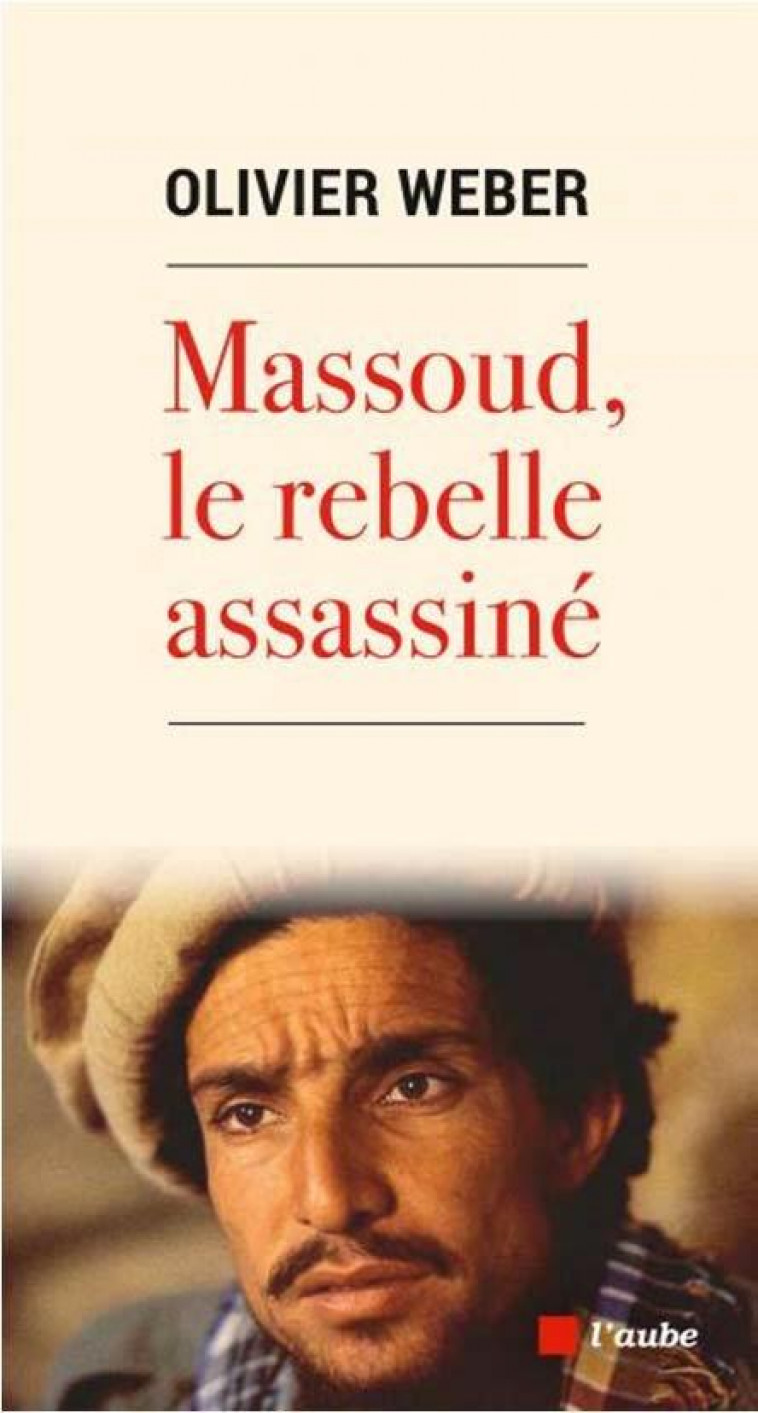 MASSOUD, LE REBELLE ASSASSINE - WEBER OLIVIER - AUBE NOUVELLE