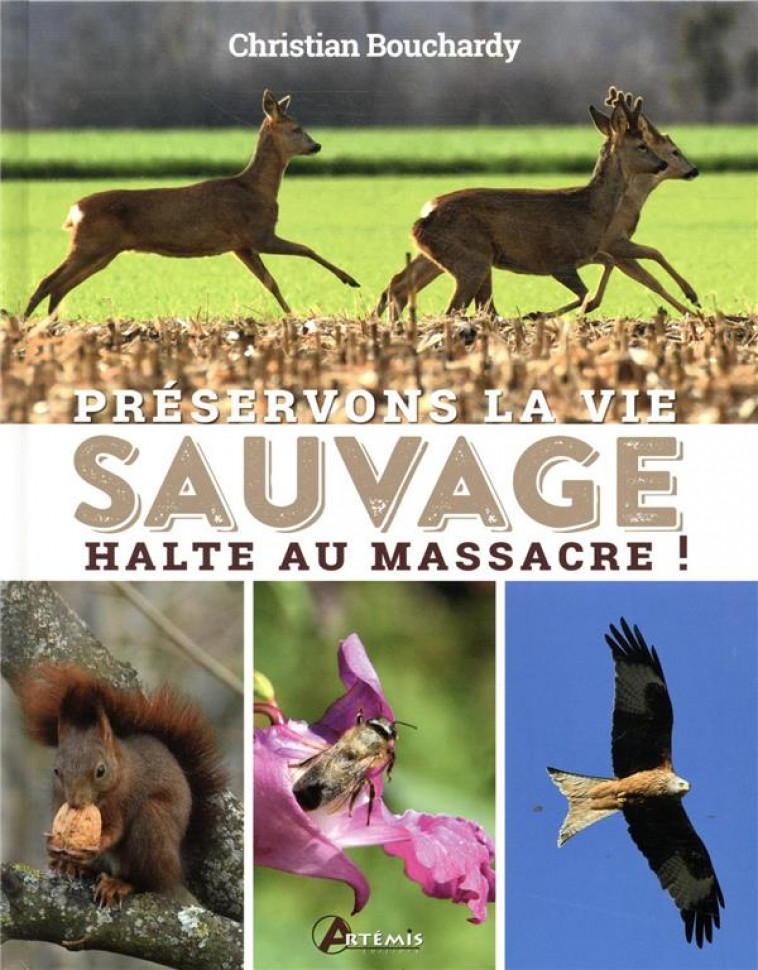 PRESERVONS LA VIE SAUVAGE - HALTE AU MASSACRE - BOUCHARDY - ARTEMIS