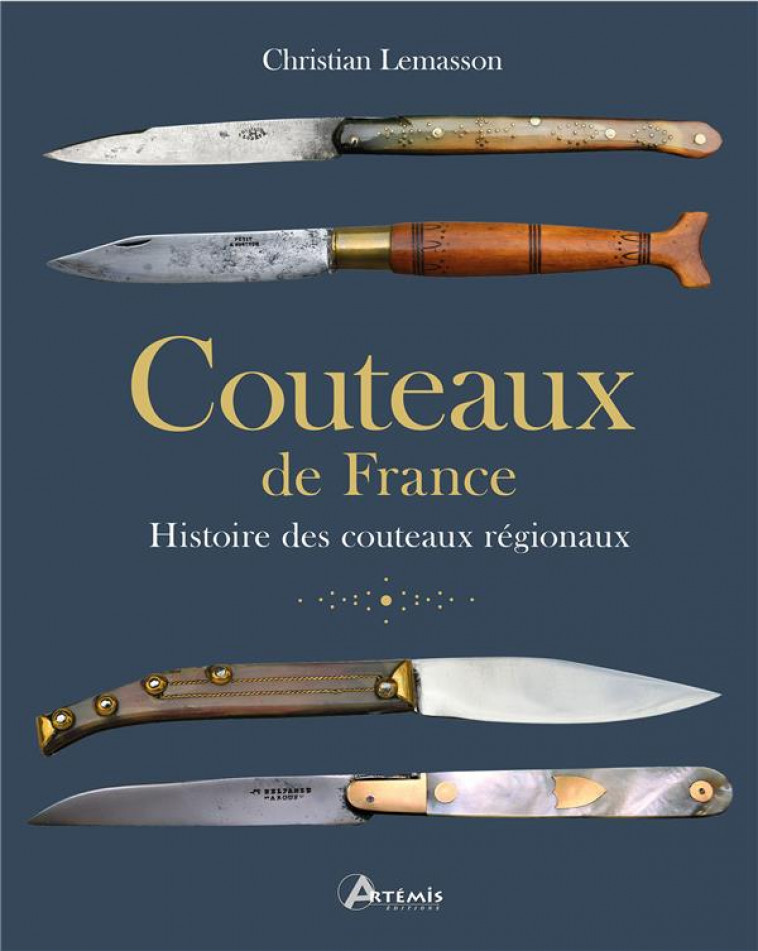 COUTEAUX DE FRANCE - HISTOIRE DES COUTEAUX REGIONAUX - LEMASSON CHRISTIAN - ARTEMIS