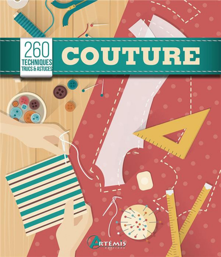 COUTURE, 260 TECHNIQUES, TRUCS & ASTUCES - COLLECTIF - ARTEMIS