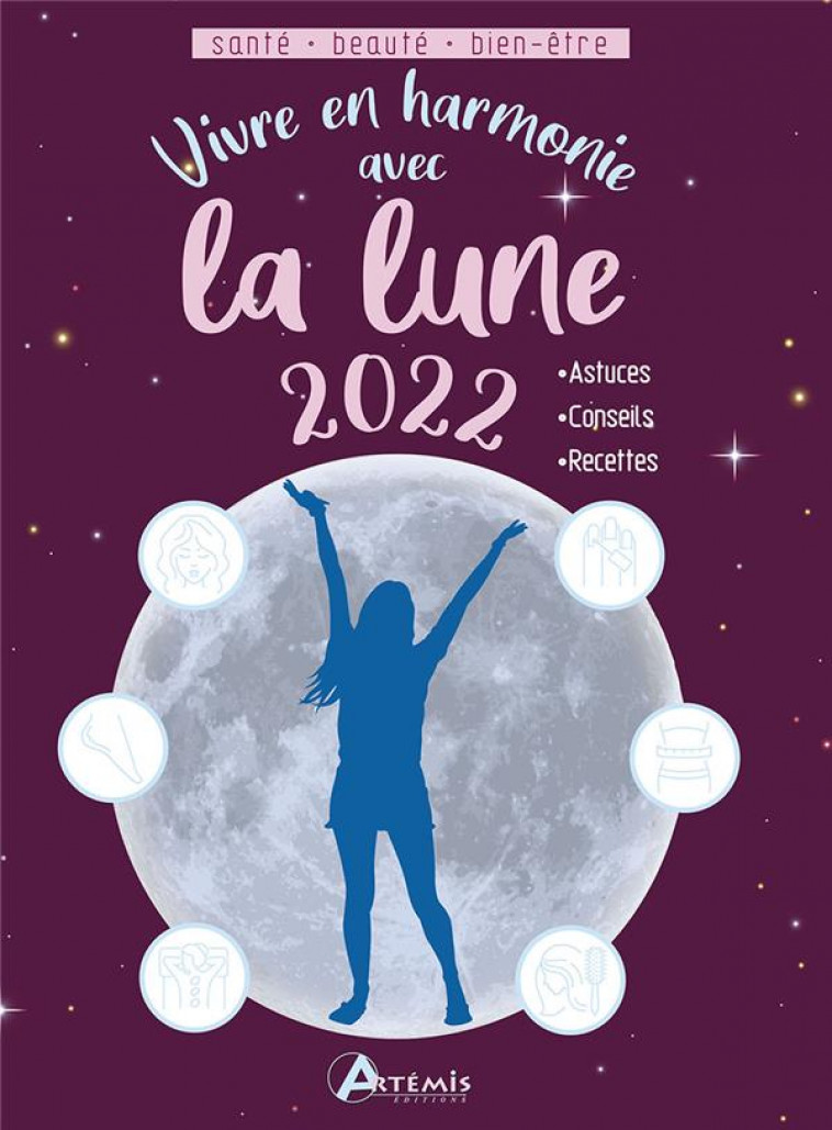 VIVRE EN HARMONIE AVEC LA LUNE 2022 - ALICE DELVAILLE - ARTEMIS