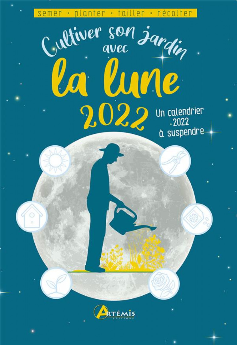 CULTIVER SON JARDIN AVEC LA LUNE 2022 - DELVAILLE ALICE - ARTEMIS