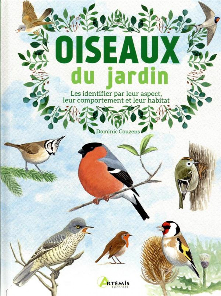 OISEAUX DU JARDIN - LES IDENTIFIER PAR LEUR ASPECT, LEUR COMPORTEMENT ET LEUR HABITAT - COUZENS DOMINIC - ARTEMIS