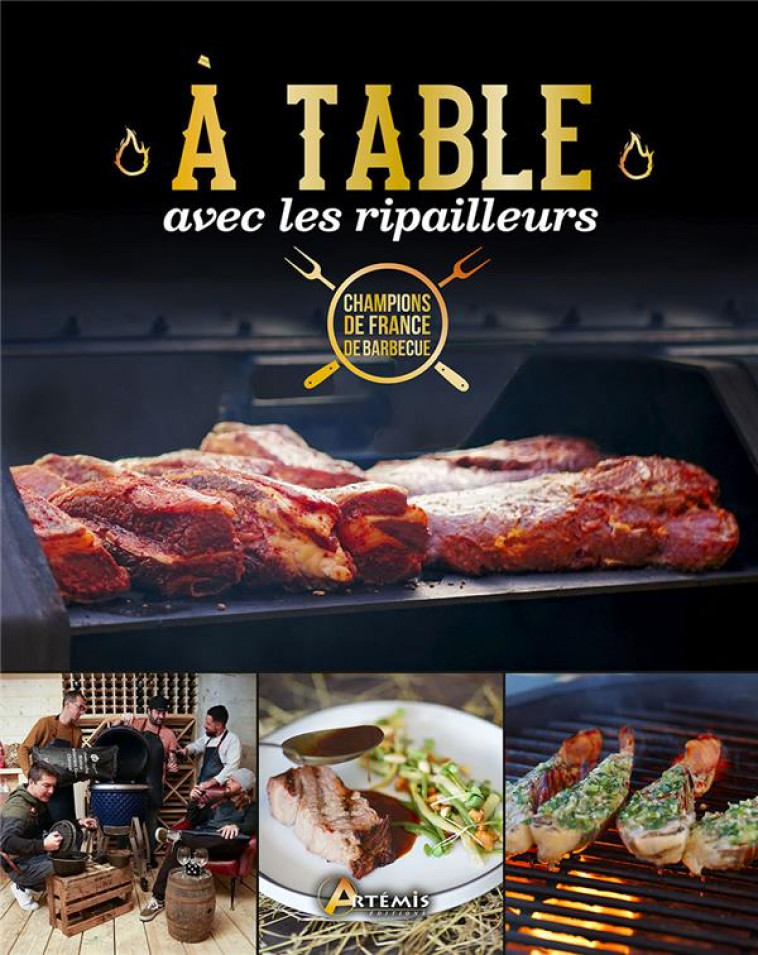 A TABLE AVEC LES RIPAILLEURS - CHAMPIONS DE FRANCE DE BARBECUE - LES RIPAILLEURS - ARTEMIS