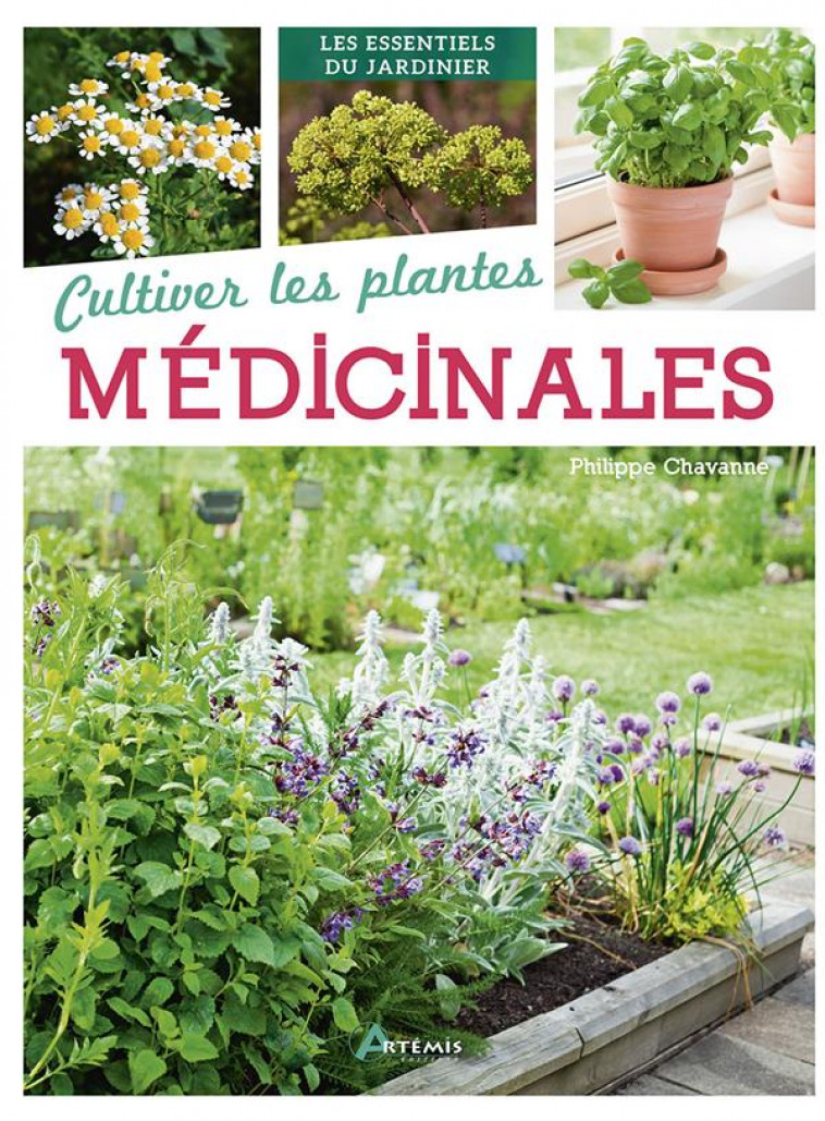 CULTIVER LES PLANTES MEDICINALES - CHAVANNE PHILIPPE - ARTEMIS