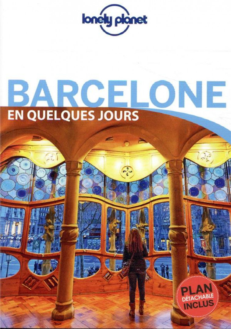 BARCELONE EN QUELQUES JOURS 6ED - LONELY PLANET FR - LONELY PLANET