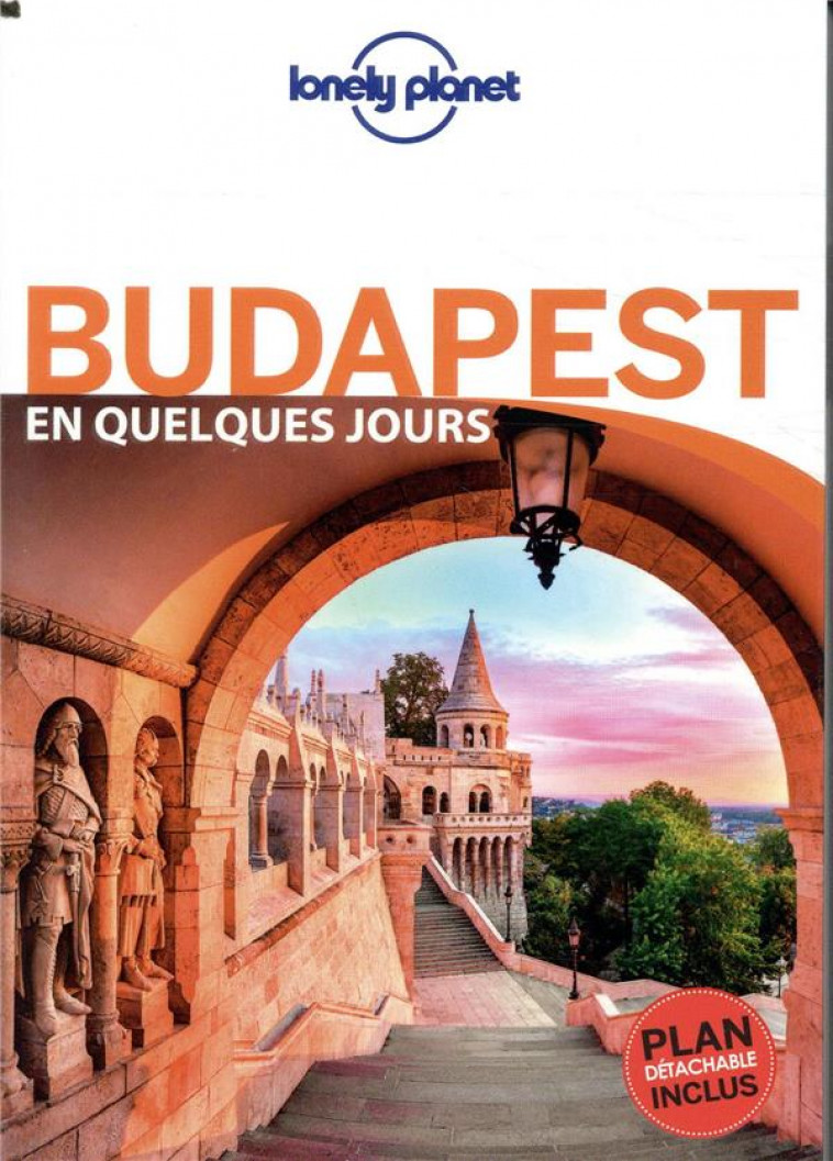 BUDAPEST EN QUELQUES JOURS 4ED - LONELY PLANET FR - LONELY PLANET