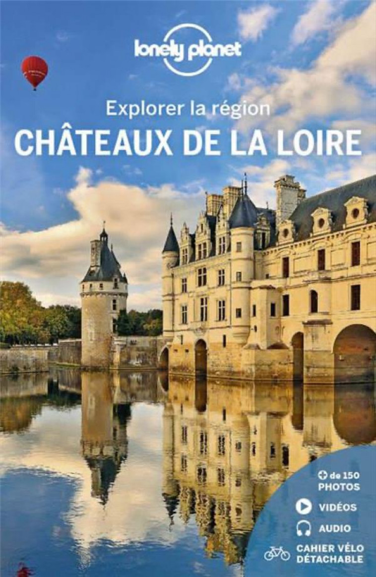 EXPLORER LA REGION CHATEAUX DE LA LOIRE 1ED - LONELY PLANET FR - LONELY PLANET