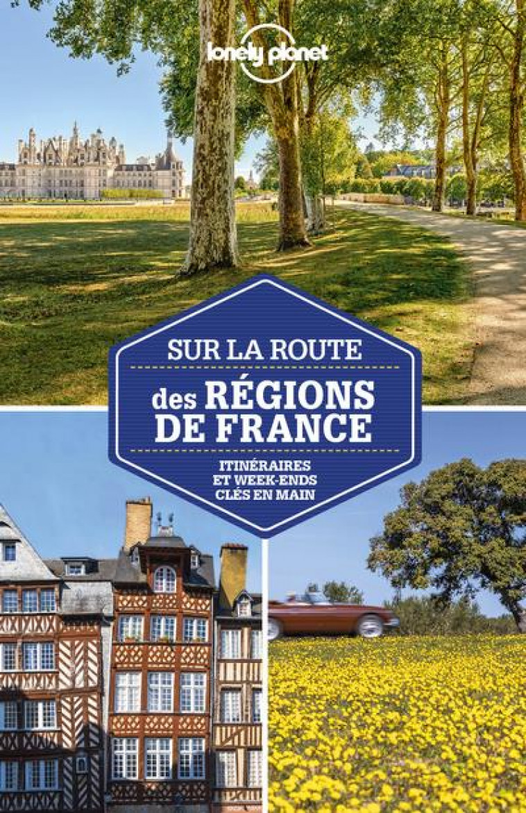 SUR LA ROUTE DES REGIONS DE FRANCE - 3ED - LONELY PLANET FR - LONELY PLANET