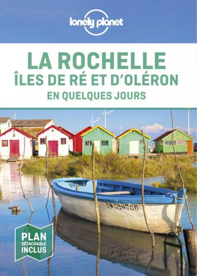 LA ROCHELLE, ILES DE RE ET D-OLERON EN QUELQUES JOURS 1ED - LONELY PLANET FR - LONELY PLANET