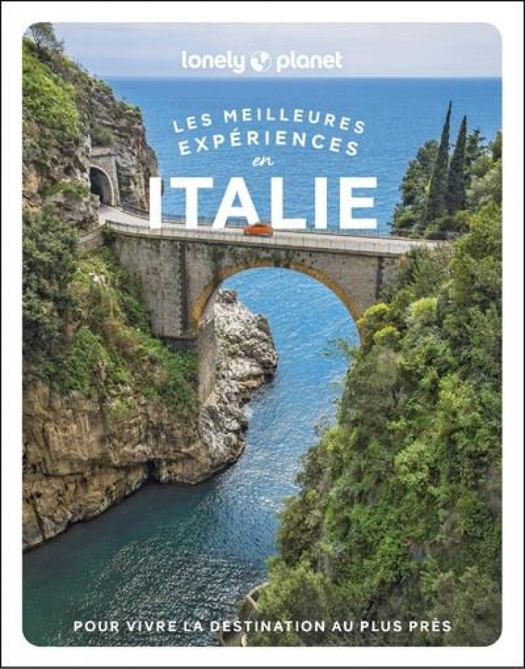 LES MEILLEURES EXPERIENCES EN ITALIE 1ED - LONELY PLANET - LONELY PLANET