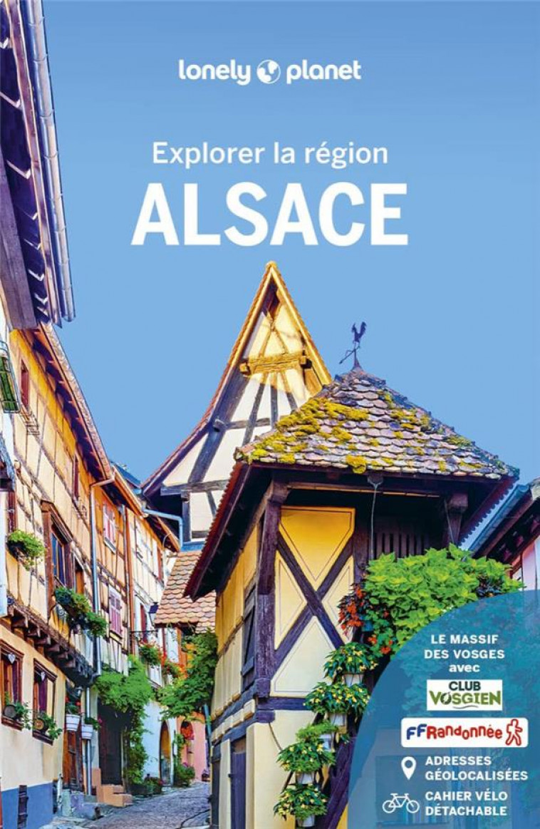 ALSACE - EXPLORER LA REGION 4ED - LONELY PLANET FR - LONELY PLANET