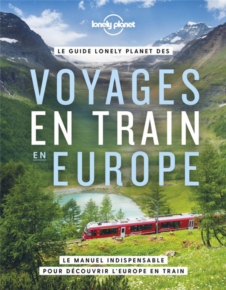 VOYAGES EN TRAIN EN EUROPE - LONELY PLANET - LONELY PLANET