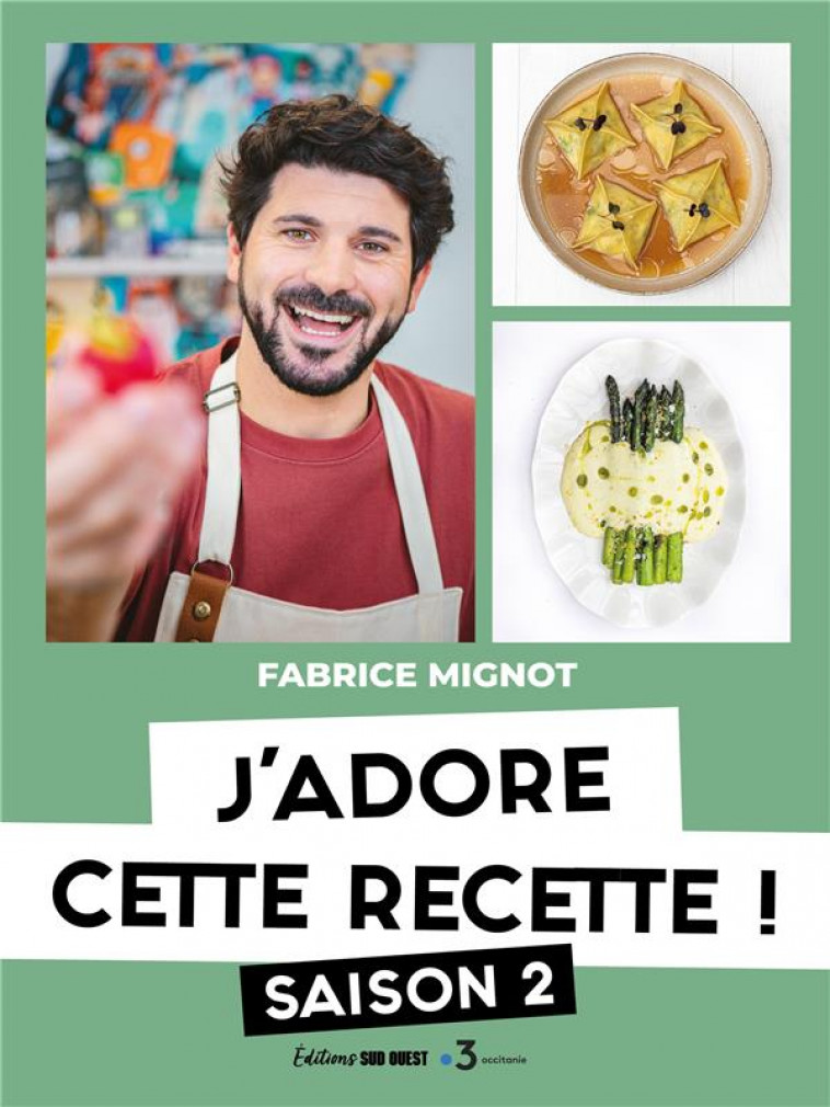 J-ADORE CETTE RECETTE - SAISON 2 - MIGNOT FABRICE - SUD OUEST