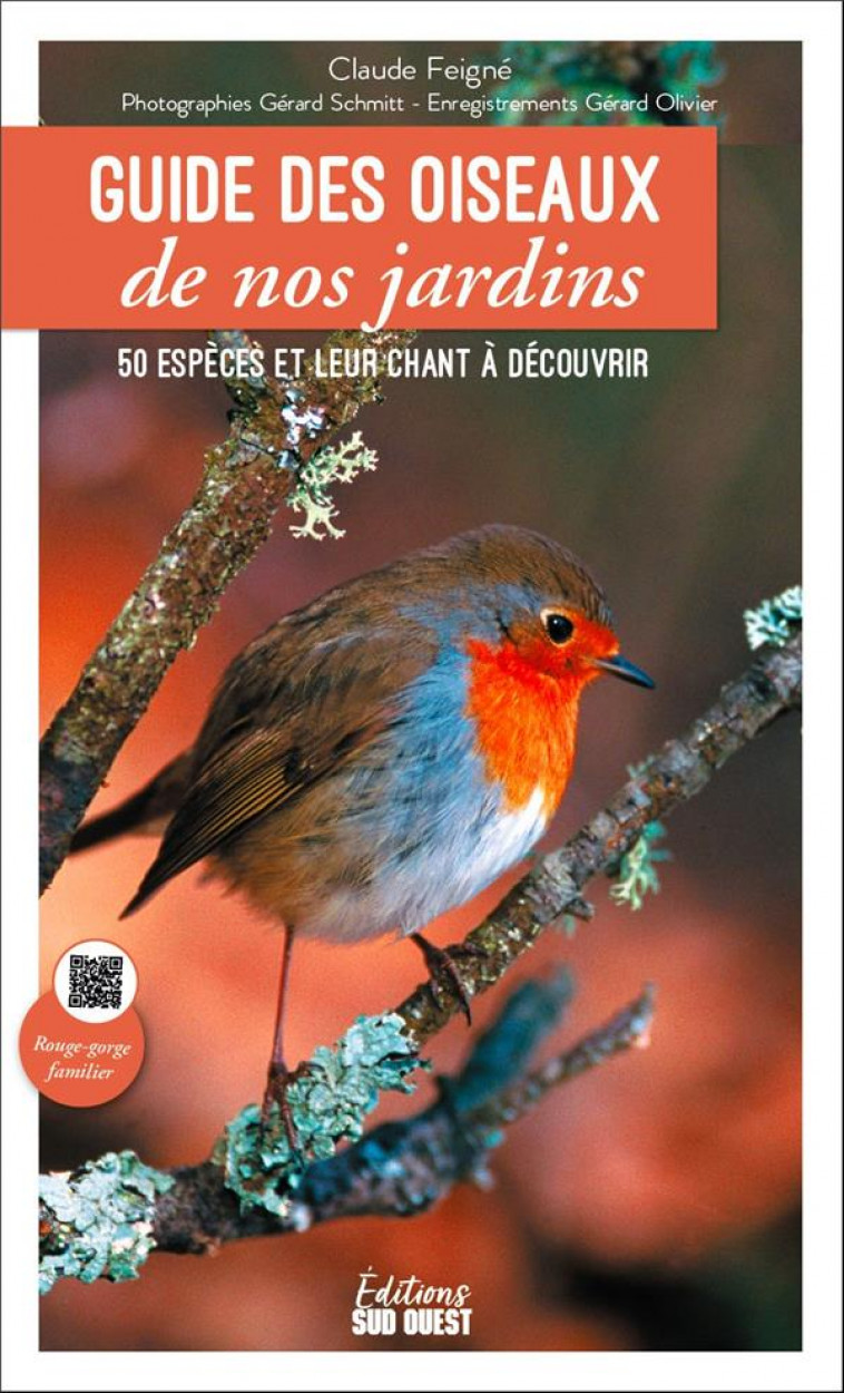 GUIDE DES OISEAUX DE NOS JARDINS. 50 ESPECES ET LEUR CHANT A DECOUVRIR - FEIGNE/SCHMITT - SUD OUEST