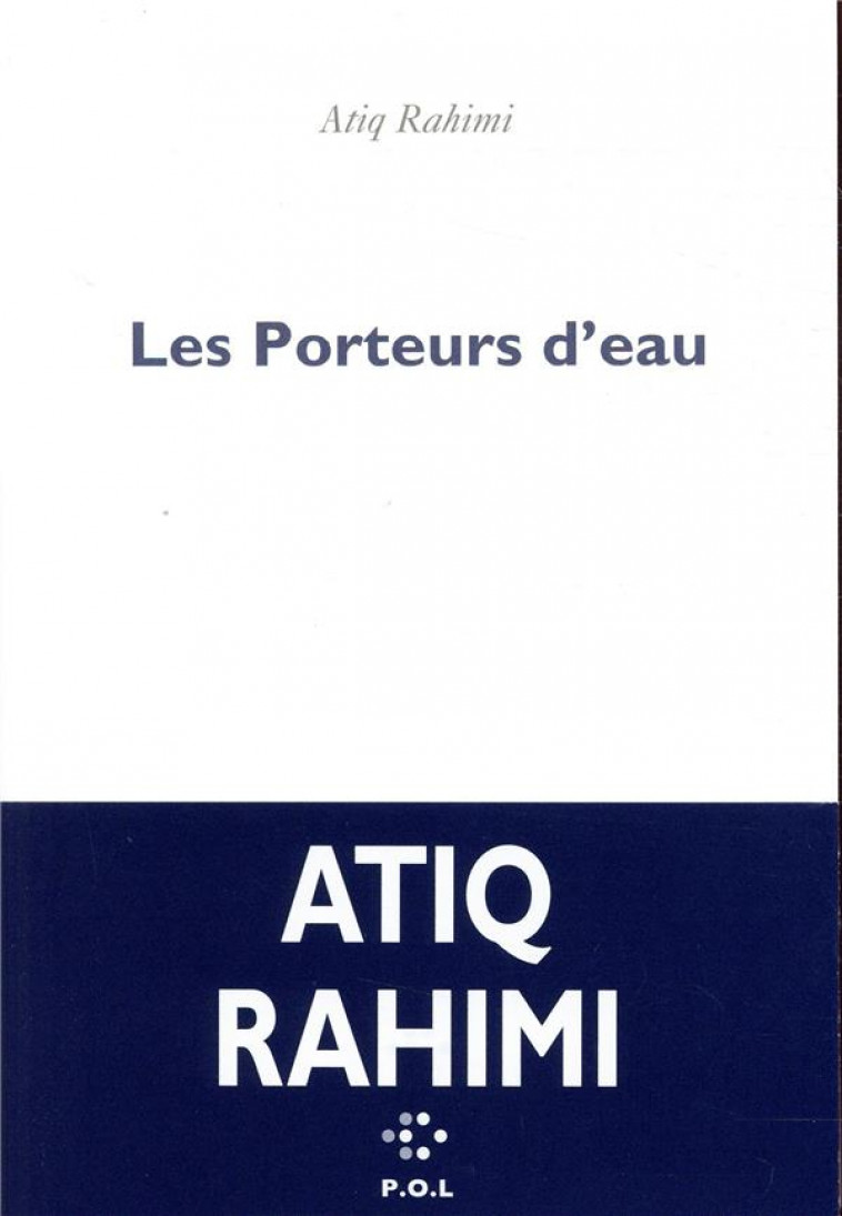 LES PORTEURS D-EAU - RAHIMI ATIQ - POL