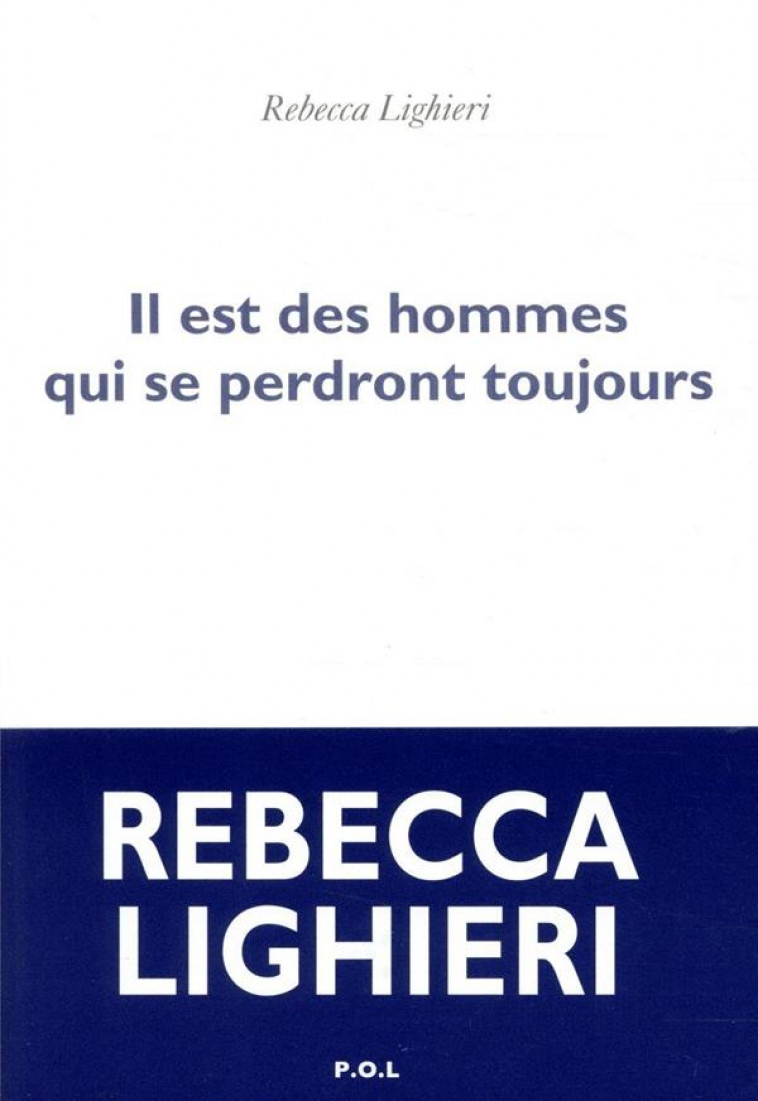 IL EST DES HOMMES QUI SE PERDRONT TOUJOURS - LIGHIERI REBECCA - POL