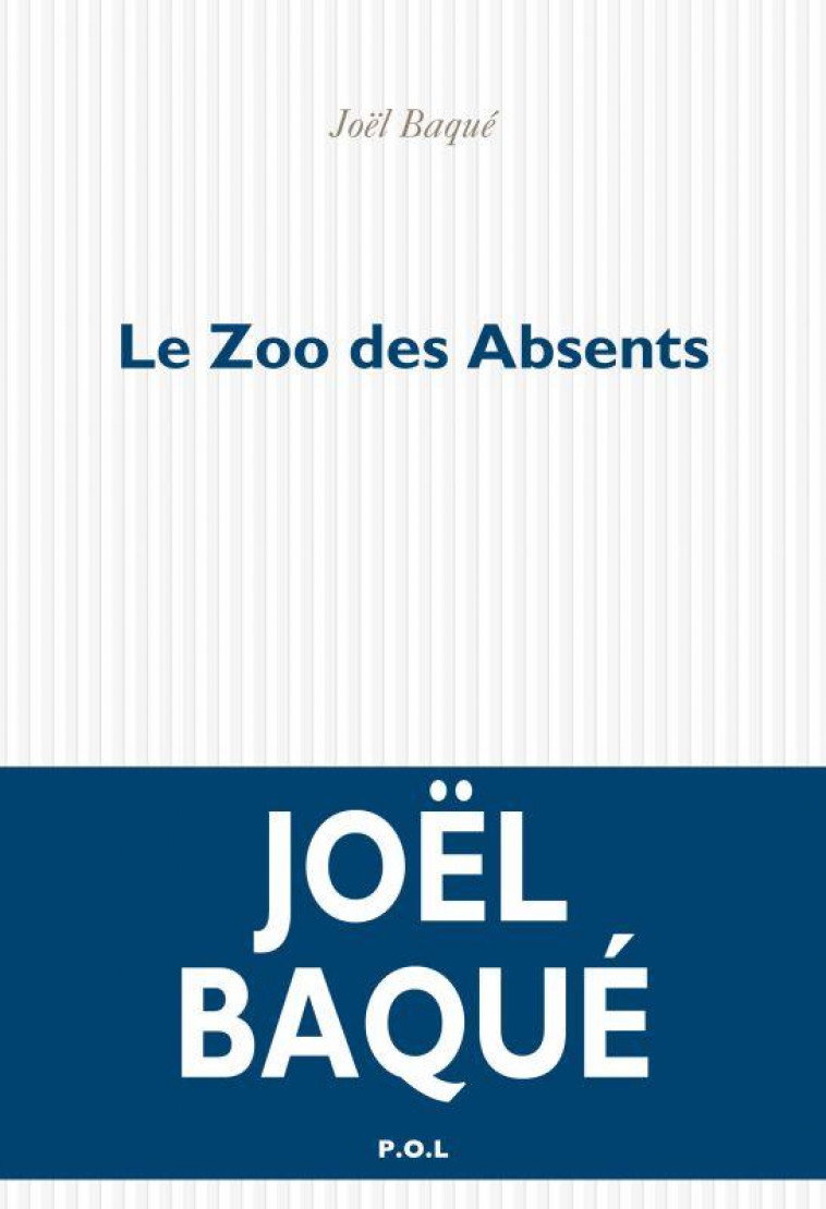 LE ZOO DES ABSENTS - BAQUE JOEL - POL