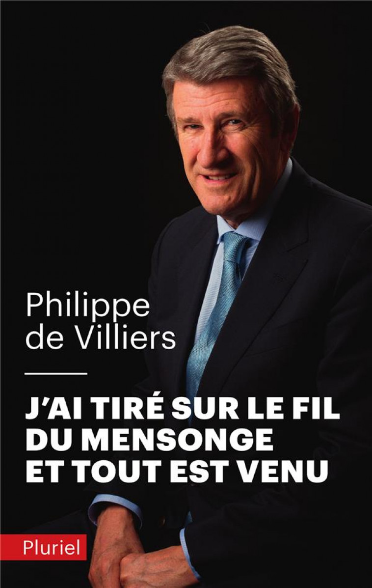 J-AI TIRE SUR LE FIL DU MENSONGE ET TOUT EST VENU - VILLIERS PHILIPPE - PLURIEL