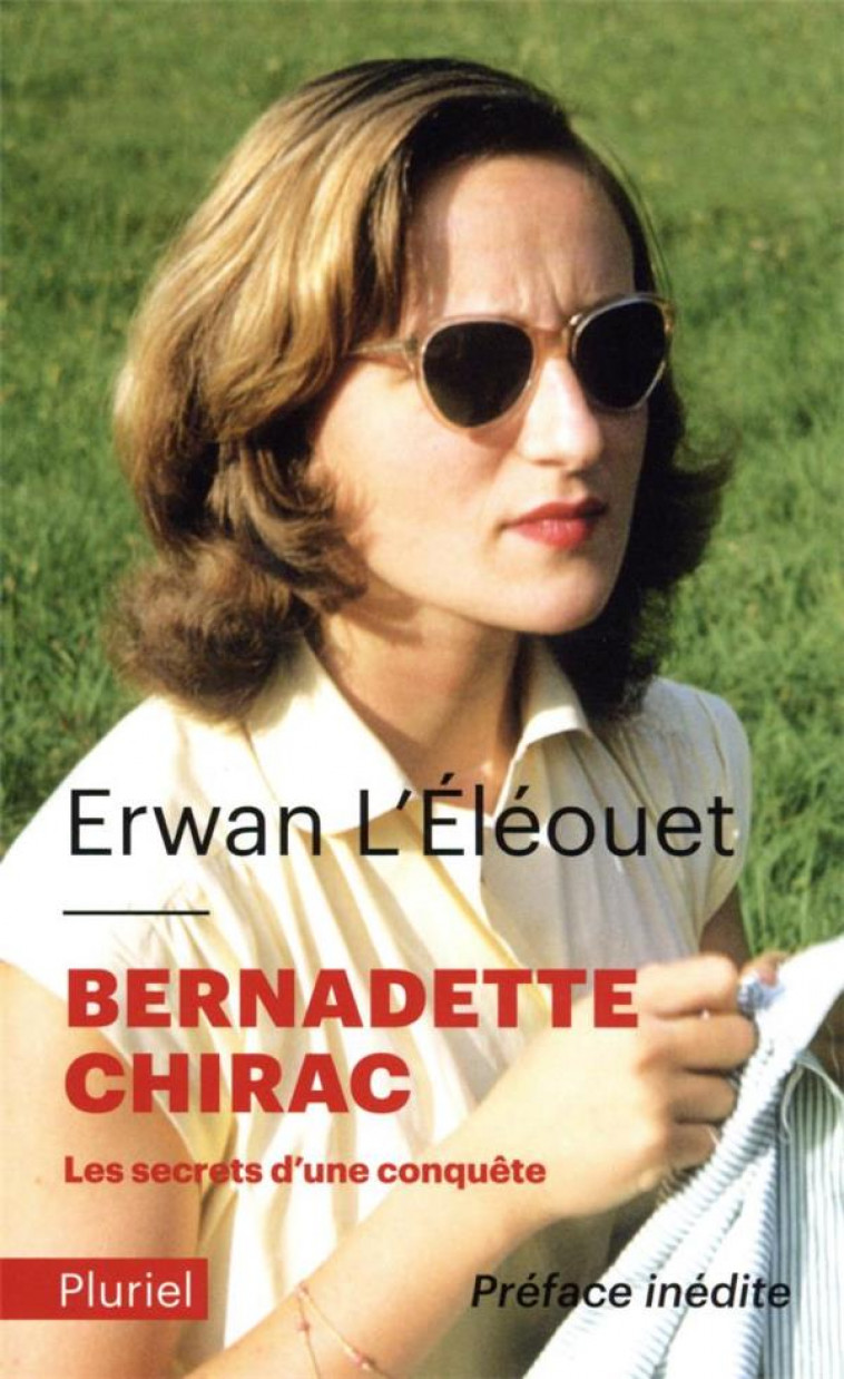 BERNADETTE CHIRAC - LES SECRETS D-UNE CONQUETE - L-ELEOUET ERWAN - PLURIEL