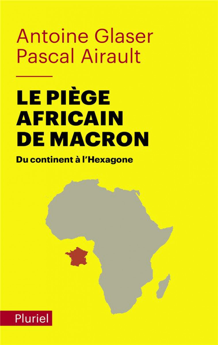 LE PIEGE AFRICAIN DE MACRON - DU CONTINENT A L-HEXAGONE - AIRAULT/GLASER - PLURIEL