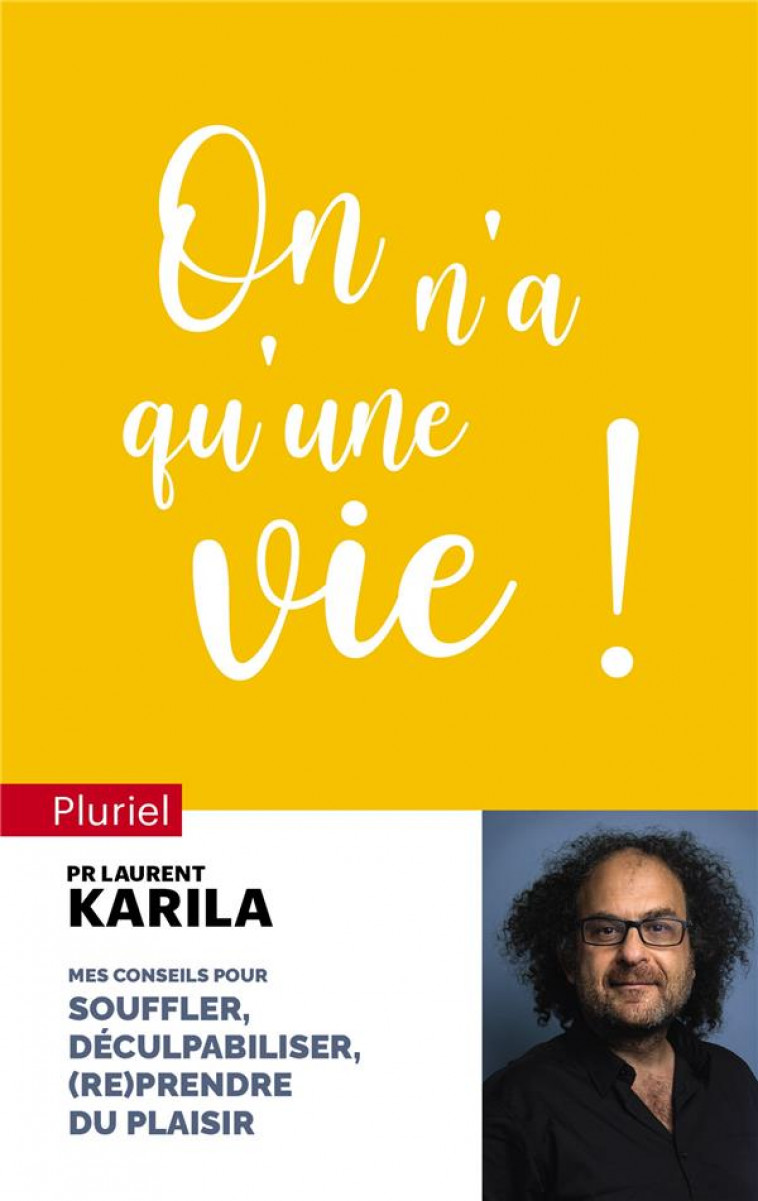 ON N-A QU-UNE VIE ! - CONSEILS POUR SOUFFLER, DECULPABILISER ET (RE)PRENDRE DU PLAISIR - KARILA LAURENT - PLURIEL