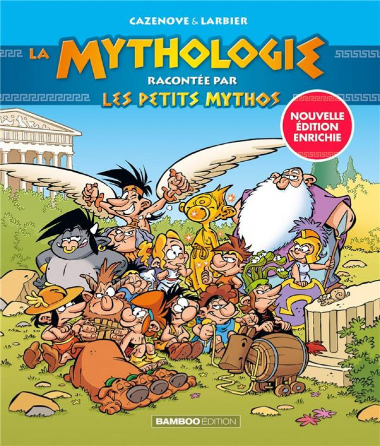 LA MYTHOLOGIE RACONTEE PAR LES PETITS MYTHOS - EDITION ENRICHIE - LARBIER/CAZENOVE - BAMBOO