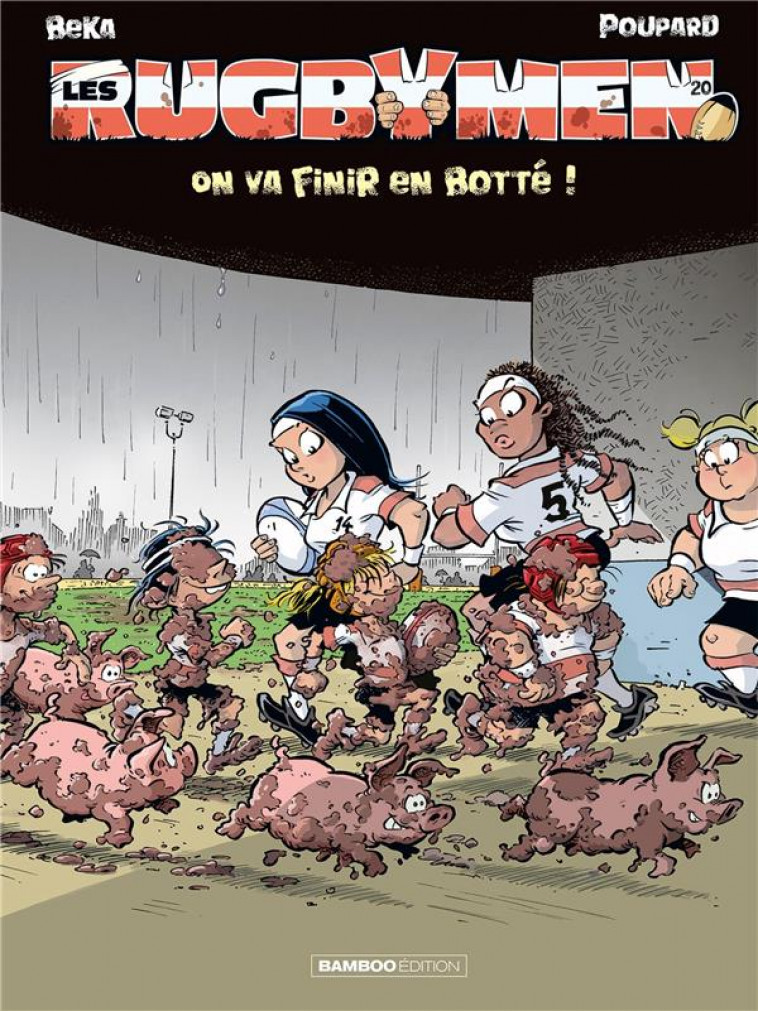 LES RUGBYMEN - TOME 20 - ON VA FINIR EN BOTTE ! - POUPARD/BEKA - BAMBOO