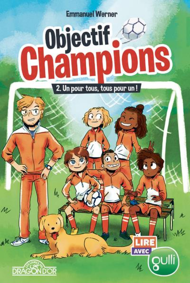 LIRE AVEC GULLI - OBJECTIF CHAMPIONS - TOME 2 UN POUR TOUS, TOUS POUR UN ! - VOL02 - WERNER/SWAY - DRAGON D'OR