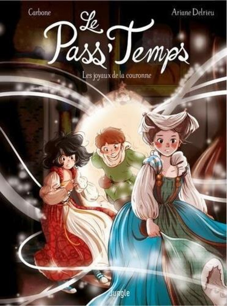 LE PASS TEMPS - TOME 1 LES JOYAUX DE LA COURONNE - VOL01 - CARBONE/DELRIEU - CASTERMAN