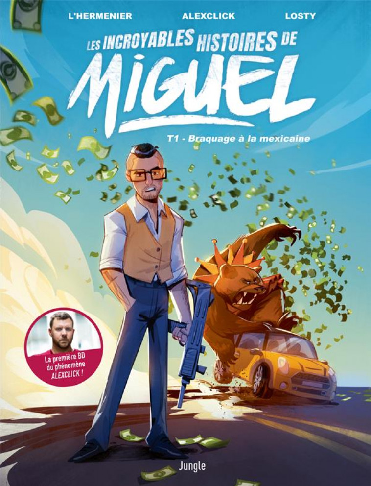 LES INCROYABLES HISTOIRES DE MIGUEL - TOME 1 BRAQUAGE A LA MEXICAINE - ALEXCLICK/LOSTY - CASTERMAN