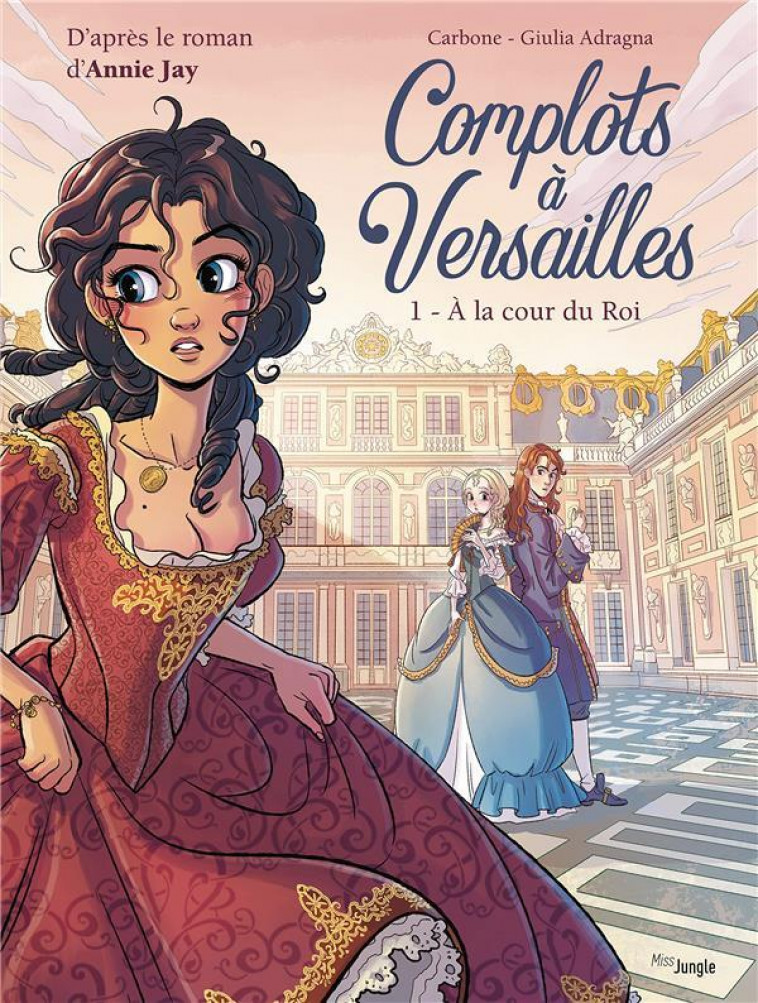 COMPLOTS A VERSAILLES - TOME 1 A LA COUR DU ROI - CARBONE/ADRAGNA - CASTERMAN