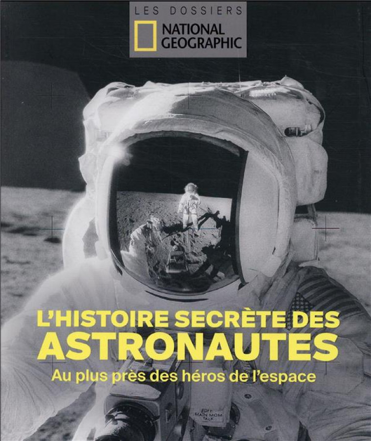 L-HISTOIRE SECRETE DES ASTRONAUTES - AU PLUS PRES DES HEROS DE L-ESPACE - COLLECTIF - NATIONAL GEOGRA