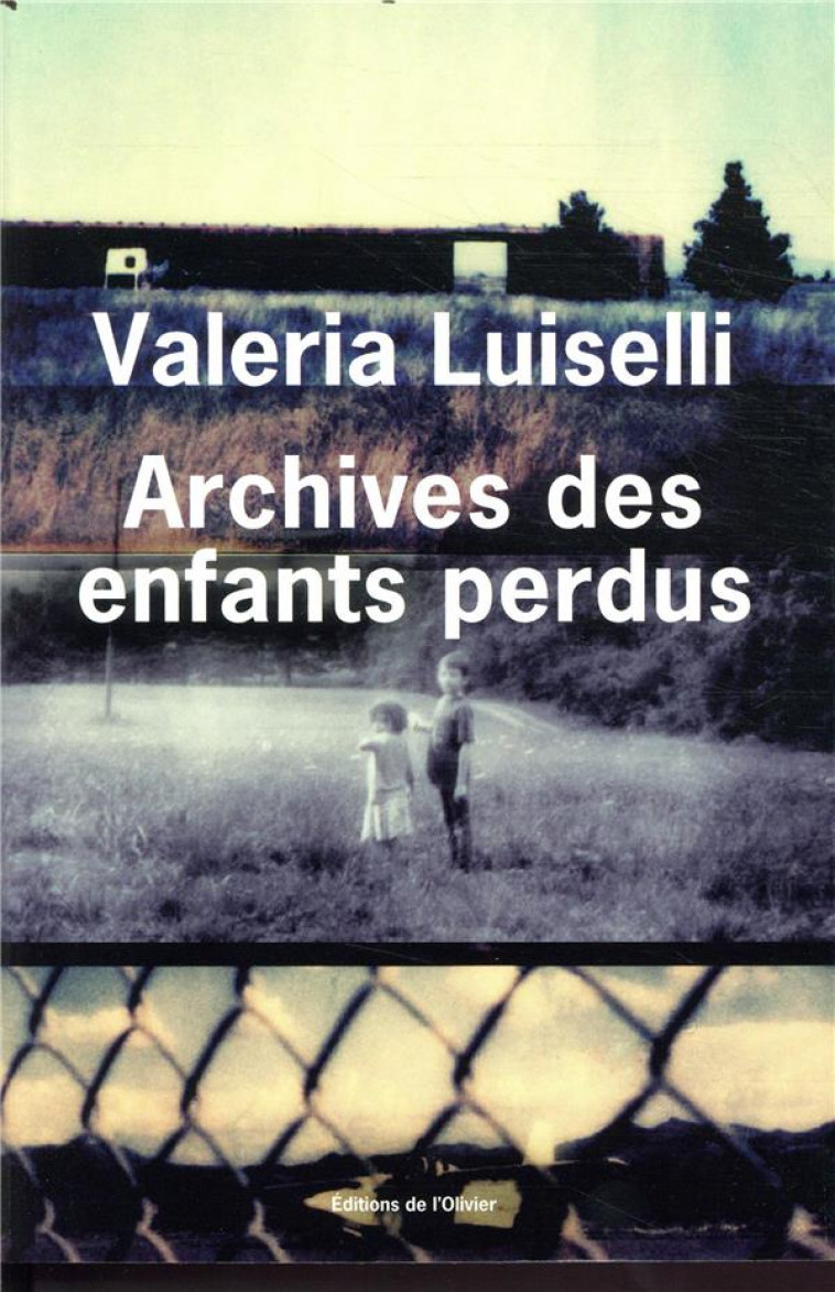 ARCHIVES DES ENFANTS PERDUS - LUISELLI VALERIA - OLIVIER