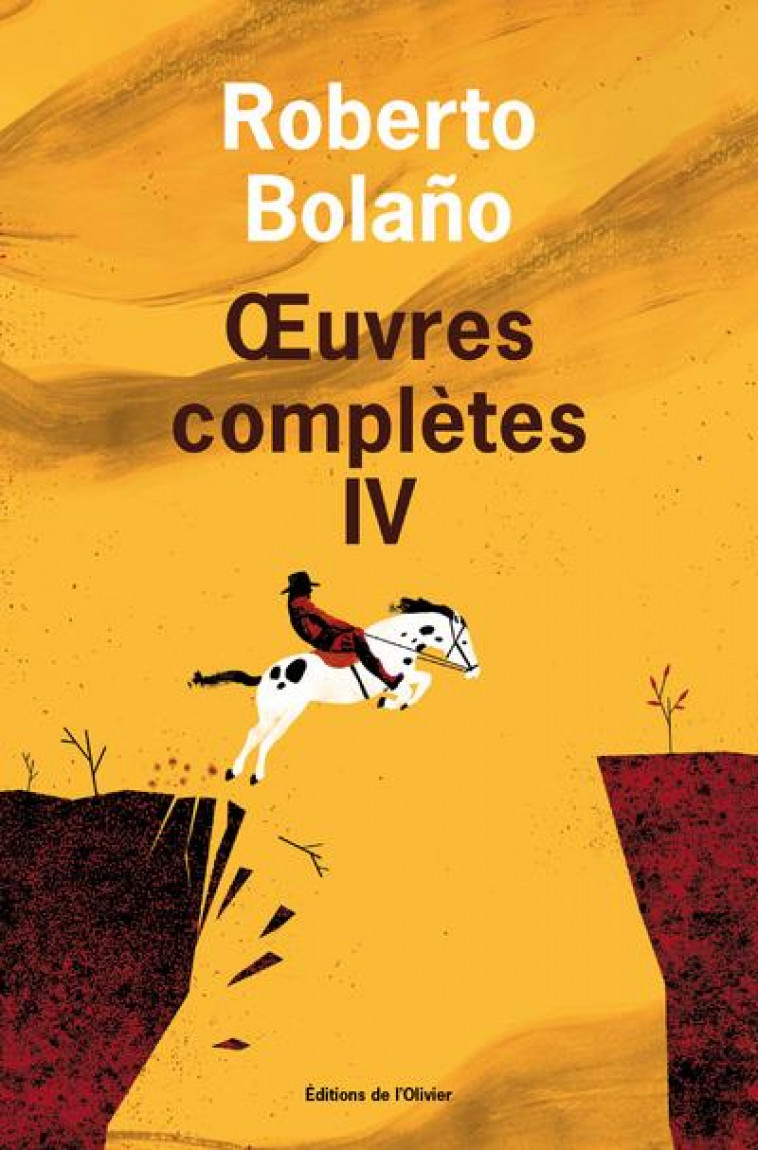 UVRES COMPLETES - VOLUME 4 - BOLANO ROBERTO - OLIVIER