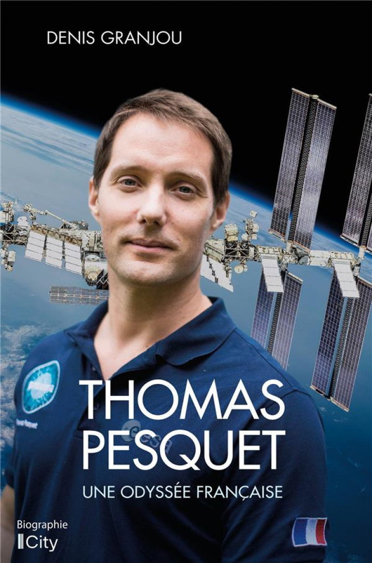 THOMAS PESQUET, UNE ODYSSEE FRANCAISE - GRANDJOU DENIS - CITY